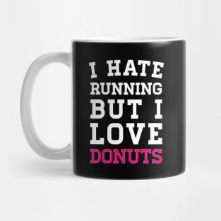 I Hate Running But I Love Donuts Mug